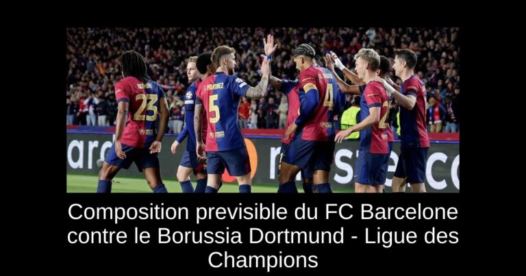 Composition previsible du FC Barcelone contre le Borussia Dortmund - Ligue des Champions