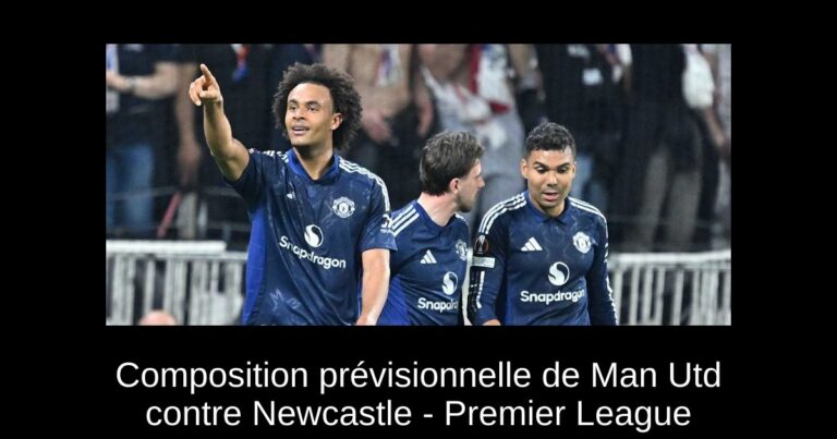 Composition prévisionnelle de Man Utd contre Newcastle - Premier League
