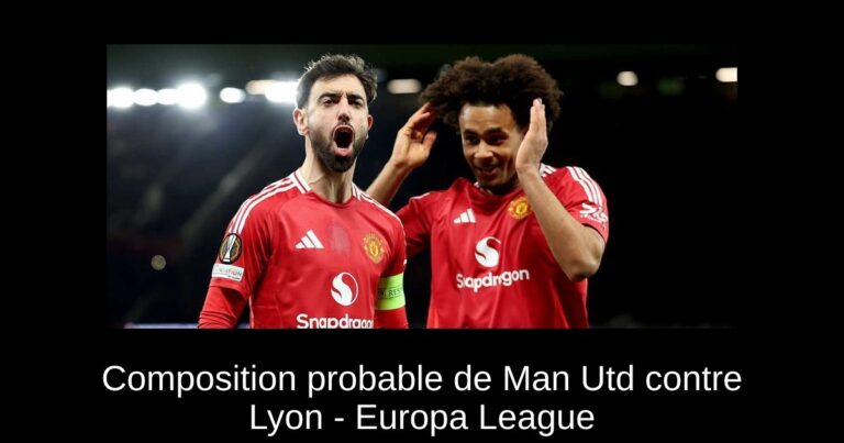 Composition probable de Man Utd contre Lyon - Europa League