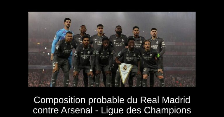 Composition probable du Real Madrid contre Arsenal - Ligue des Champions