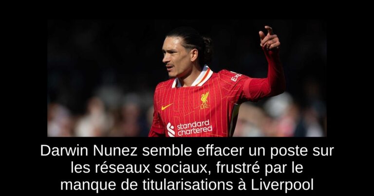 Darwin Nunez semble effacer un poste sur les réseaux sociaux, frustré par le manque de titularisations à Liverpool
