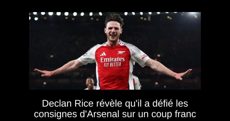 Declan Rice révèle qu'il a défié les consignes d'Arsenal sur un coup franc