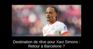 Destination de rêve pour Xavi Simons : Retour à Barcelone ?