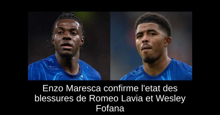 Enzo Maresca confirme l'etat des blessures de Romeo Lavia et Wesley Fofana