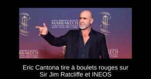 Eric Cantona tire à boulets rouges sur Sir Jim Ratcliffe et INEOS