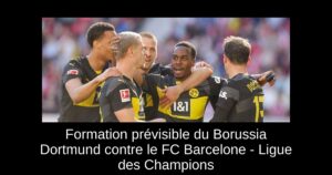 Formation prévisible du Borussia Dortmund contre le FC Barcelone – Ligue des Champions