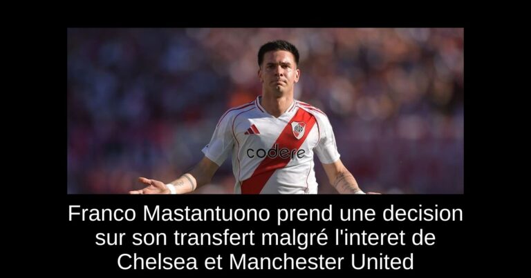 Franco Mastantuono prend une decision sur son transfert malgré l'interet de Chelsea et Manchester United