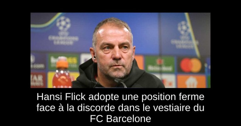 Hansi Flick adopte une position ferme face à la discorde dans le vestiaire du FC Barcelone