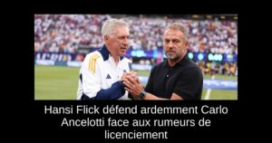 Hansi Flick défend ardemment Carlo Ancelotti face aux rumeurs de licenciement