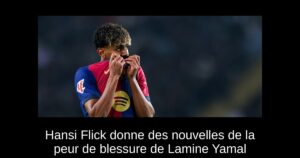 Hansi Flick donne des nouvelles de la peur de blessure de Lamine Yamal