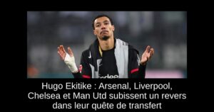 Hugo Ekitike : Arsenal, Liverpool, Chelsea et Man Utd subissent un revers dans leur quête de transfert