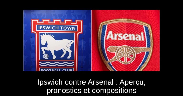 Ipswich contre Arsenal : Aperçu, pronostics et compositions