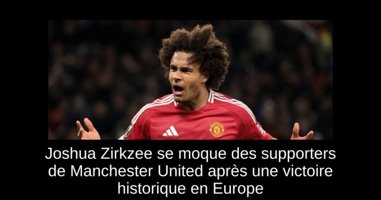 Joshua Zirkzee se moque des supporters de Manchester United après une victoire historique en Europe