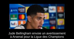 Jude Bellingham envoie un avertissement à Arsenal pour la Ligue des Champions