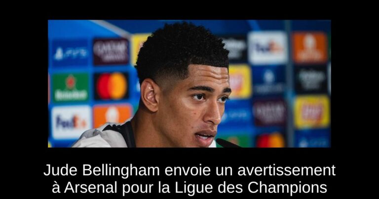 Jude Bellingham envoie un avertissement à Arsenal pour la Ligue des Champions