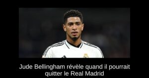 Jude Bellingham révèle quand il pourrait quitter le Real Madrid