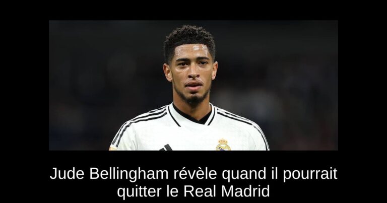 Jude Bellingham révèle quand il pourrait quitter le Real Madrid