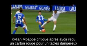 Kylian Mbappe critique apres avoir recu un carton rouge pour un tacles dangereux