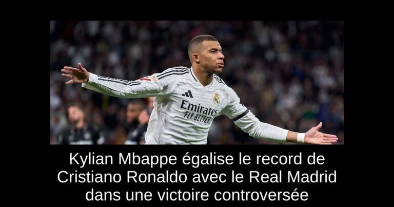 Kylian Mbappe égalise le record de Cristiano Ronaldo avec le Real Madrid dans une victoire controversée