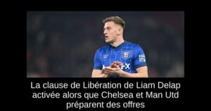 La clause de Libération de Liam Delap activée alors que Chelsea et Man Utd préparent des offres