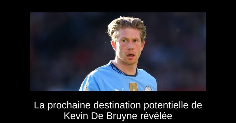 La prochaine destination potentielle de Kevin De Bruyne révélée