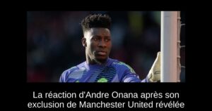 La réaction d&rsquo;Andre Onana après son exclusion de Manchester United révélée