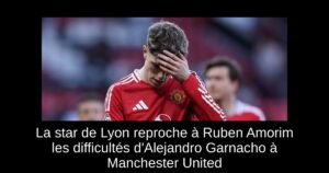 La star de Lyon reproche à Ruben Amorim les difficultés d&rsquo;Alejandro Garnacho à Manchester United