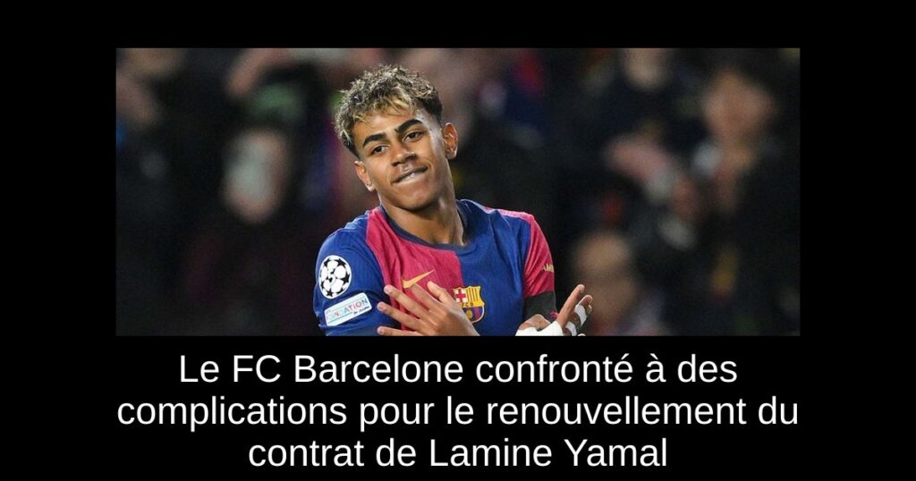 Le FC Barcelone confronté à des complications pour le renouvellement du contrat de Lamine Yamal