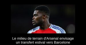 Le milieu de terrain d&rsquo;Arsenal envisage un transfert estival vers Barcelone
