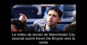 Le milieu de terrain de Manchester City pourrait suivre Kevin De Bruyne vers la sortie