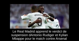 Le Real Madrid apprend le verdict de suspension dAntonio Rudiger et Kylian Mbappe pour le match contre Arsenal