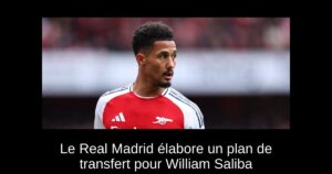 Le Real Madrid élabore un plan de transfert pour William Saliba