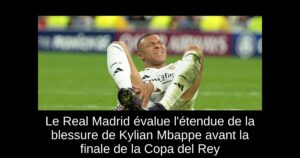 Le Real Madrid évalue l&rsquo;étendue de la blessure de Kylian Mbappe avant la finale de la Copa del Rey