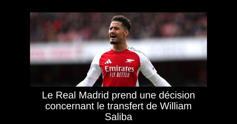Le Real Madrid prend une décision concernant le transfert de William Saliba
