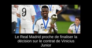 Le Real Madrid proche de finaliser la décision sur le contrat de Vinicius Junior