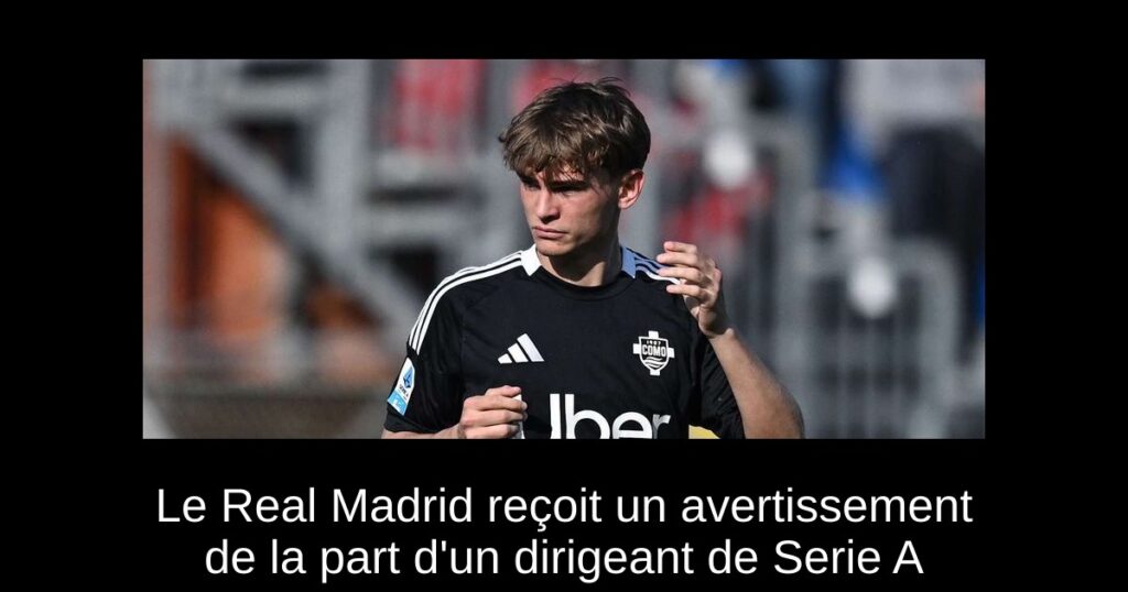 Le Real Madrid reçoit un avertissement de la part d'un dirigeant de Serie A