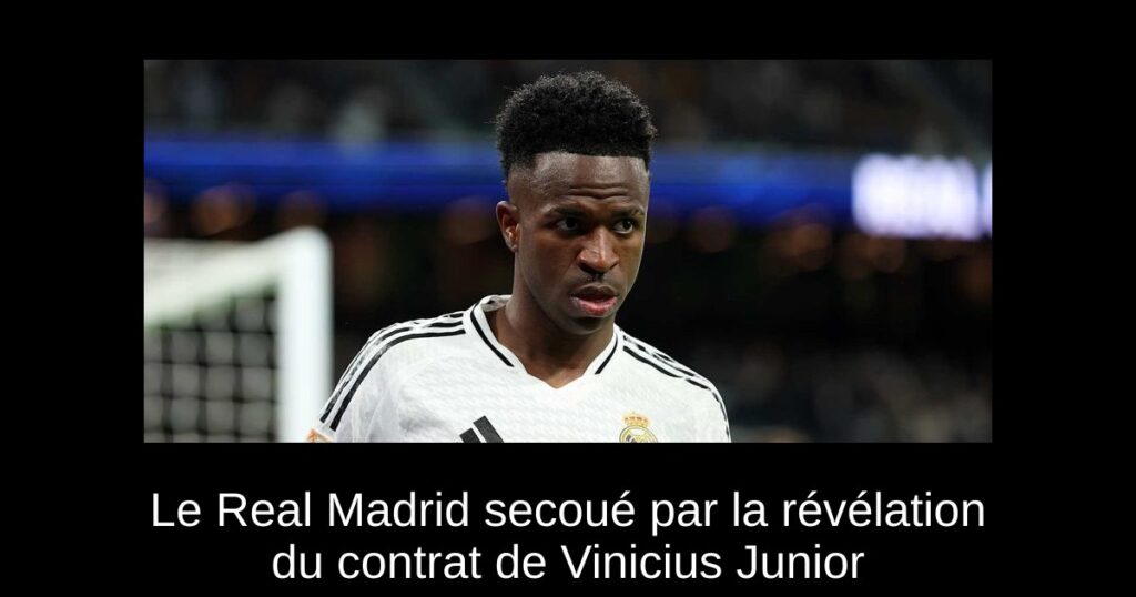 Le Real Madrid secoué par la révélation du contrat de Vinicius Junior