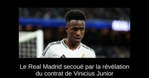 Le Real Madrid secoué par la révélation du contrat de Vinicius Junior