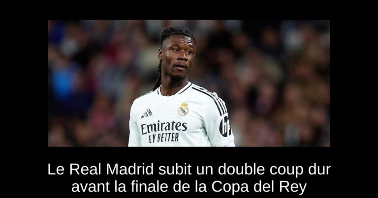 Le Real Madrid subit un double coup dur avant la finale de la Copa del Rey