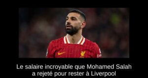 Le salaire incroyable que Mohamed Salah a rejeté pour rester à Liverpool