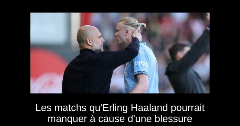 Les matchs qu'Erling Haaland pourrait manquer à cause d'une blessure