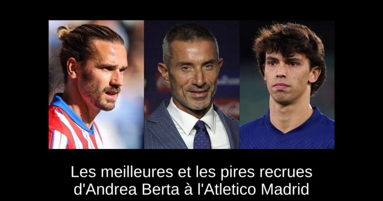 Les meilleures et les pires recrues d'Andrea Berta à l'Atletico Madrid