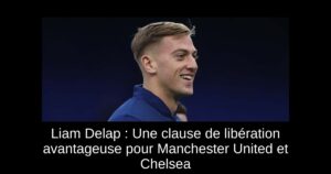 Liam Delap : Une clause de libération avantageuse pour Manchester United et Chelsea