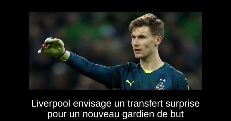 Liverpool envisage un transfert surprise pour un nouveau gardien de but