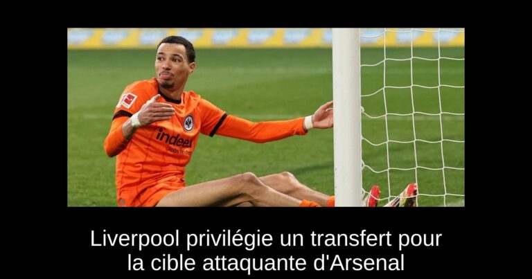 Liverpool privilégie un transfert pour la cible attaquante d'Arsenal