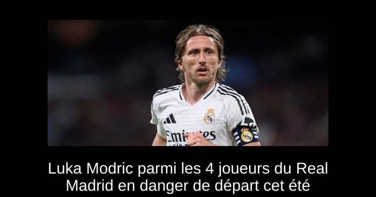 Luka Modric parmi les 4 joueurs du Real Madrid en danger de départ cet été