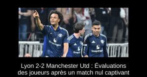 Lyon 2-2 Manchester Utd : Évaluations des joueurs après un match nul captivant