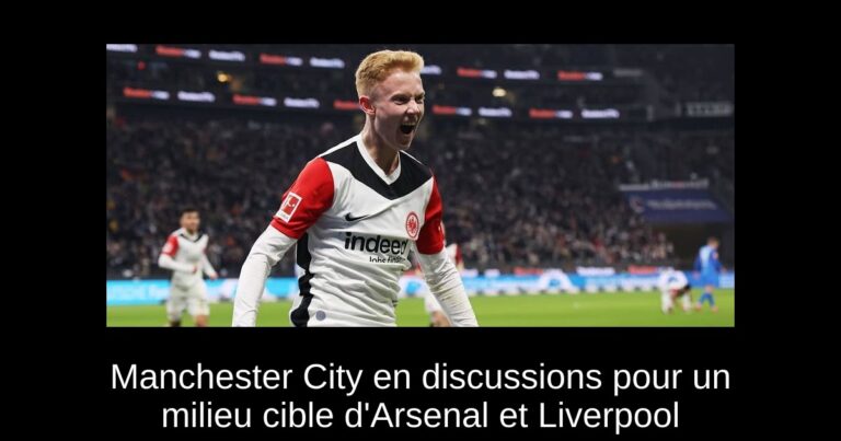 Manchester City en discussions pour un milieu cible d'Arsenal et Liverpool
