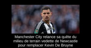 Manchester City relance sa quête du milieu de terrain vedette de Newcastle pour remplacer Kevin De Bruyne