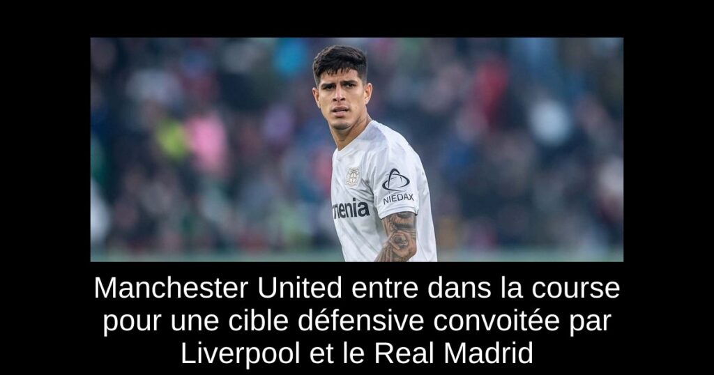 Manchester United entre dans la course pour une cible défensive convoitée par Liverpool et le Real Madrid